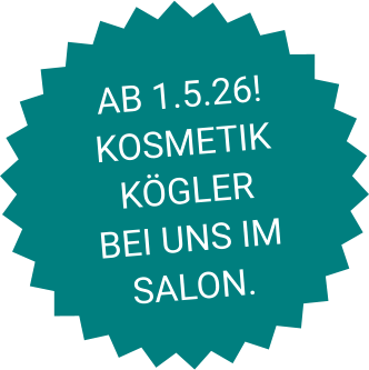 AB 1.5.26! KOSMETIK KÖGLER  BEI UNS IM SALON.